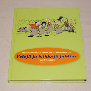 Pia Mäkinen Pelejä ja leikkejä juhliin